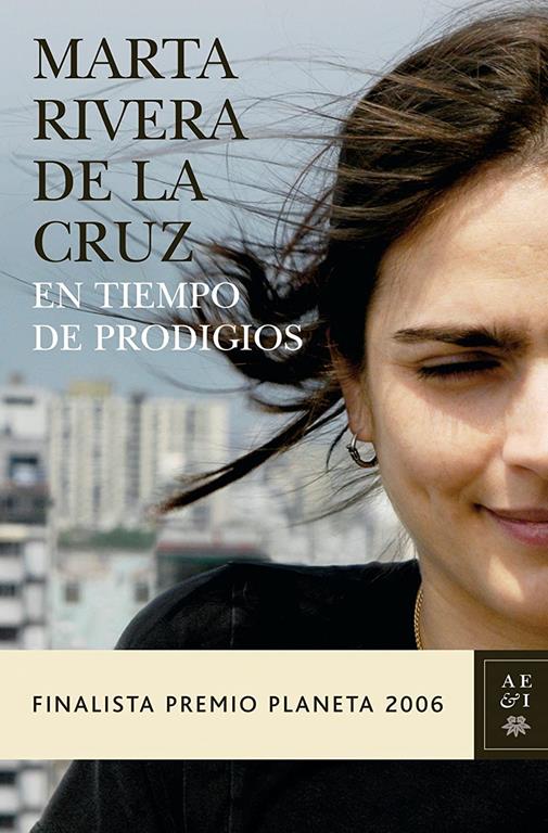 En tiempo de prodigios: Finalista Premio Planeta 2006 (Autores Espa&ntilde;oles e Iberoamericanos) (Spanish Edition)