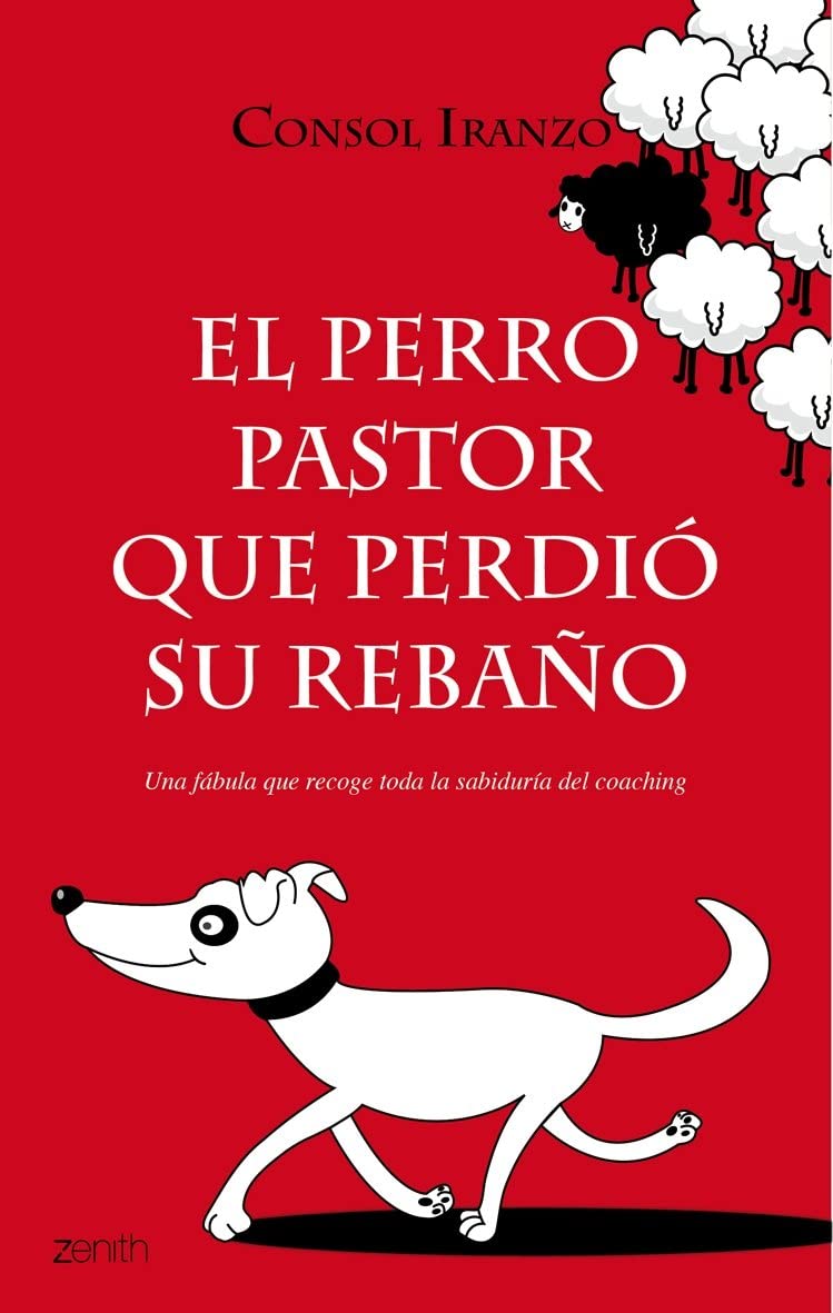 El perro pastor que perdi&oacute; su reba&ntilde;o: Una f&aacute;bula que recoge toda la sabidur&iacute;a del coaching (F&aacute;bulas) (Spanish Edition)