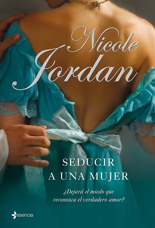 Seducir a una mujer: &iquest;Dejar&aacute; el miedo que reconozca el verdadero amor? (Novela rom&aacute;ntica) (Spanish Edition)