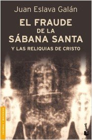 El fraude de la Sábana Santa y las reliquias de Cristo