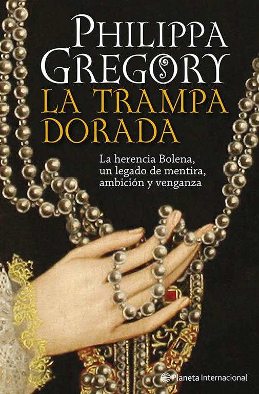 La trampa dorada: La herencia Bolena, un legado de mentira, ambici&oacute;n y venganza (Planeta Internacional) (Spanish Edition)