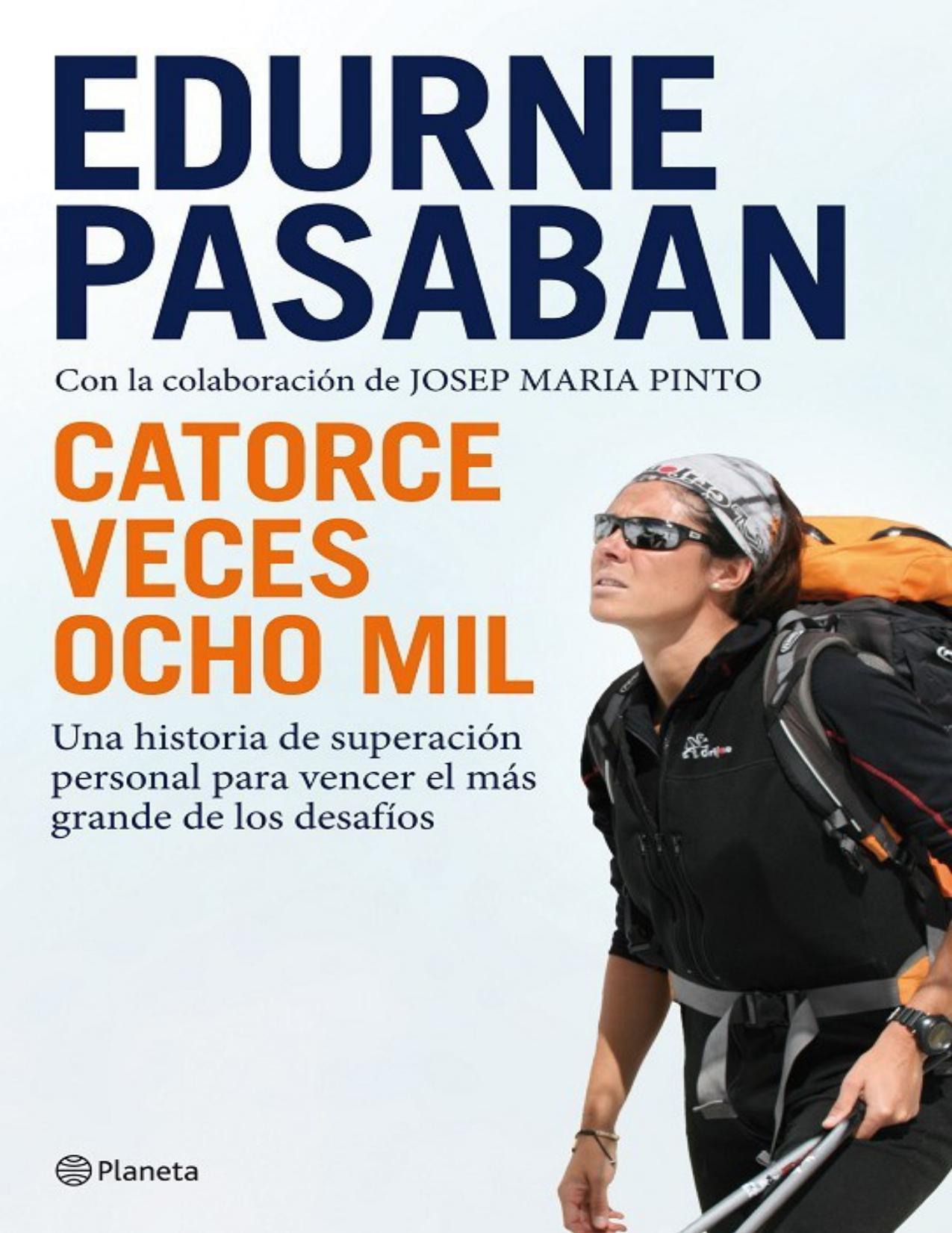 Catorce veces ocho mil : una historia de superación personal para vencer el más grande de los desafíos.