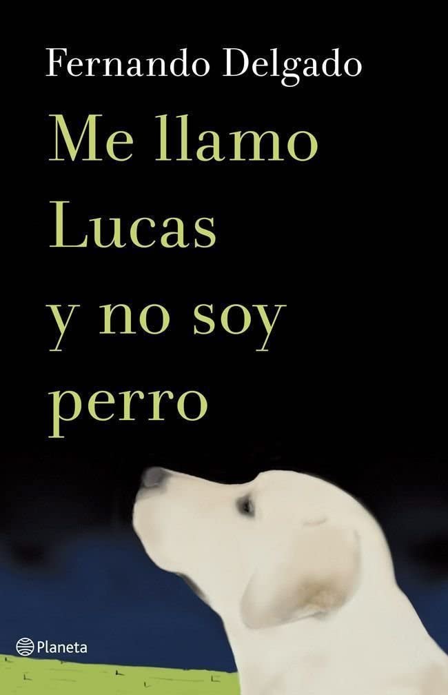 Me llamo Lucas y no soy perro (Autores Espa&ntilde;oles e Iberoamericanos) (Spanish Edition)