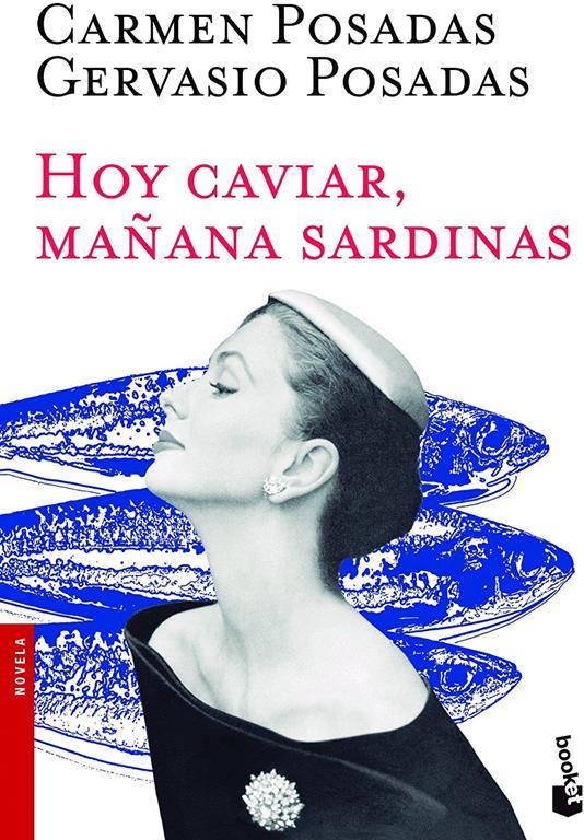 Hoy caviar, ma&ntilde;ana sardinas (Novela) (Spanish Edition)