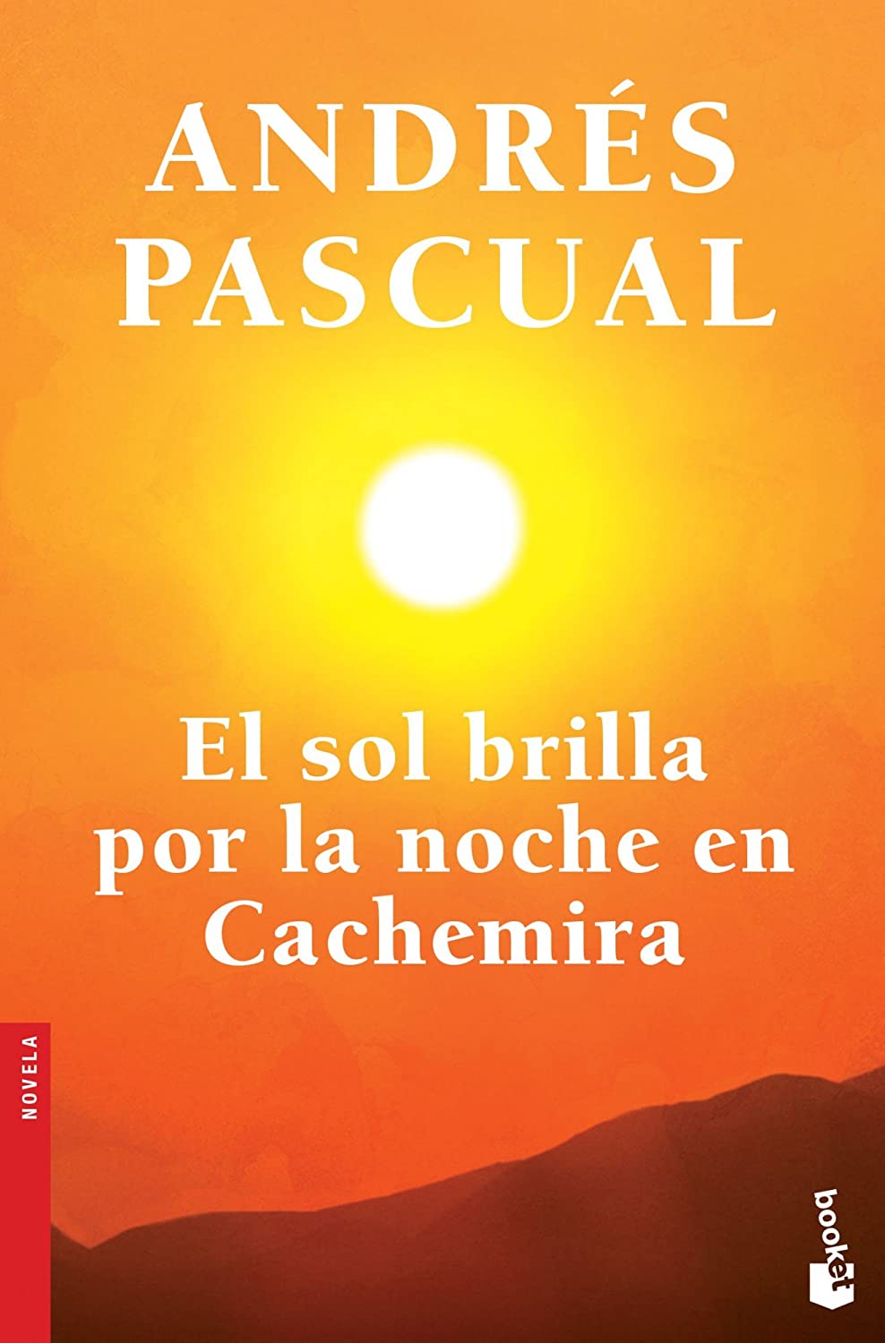 El sol brilla por la noche en Cachemira (Novela) (Spanish Edition)