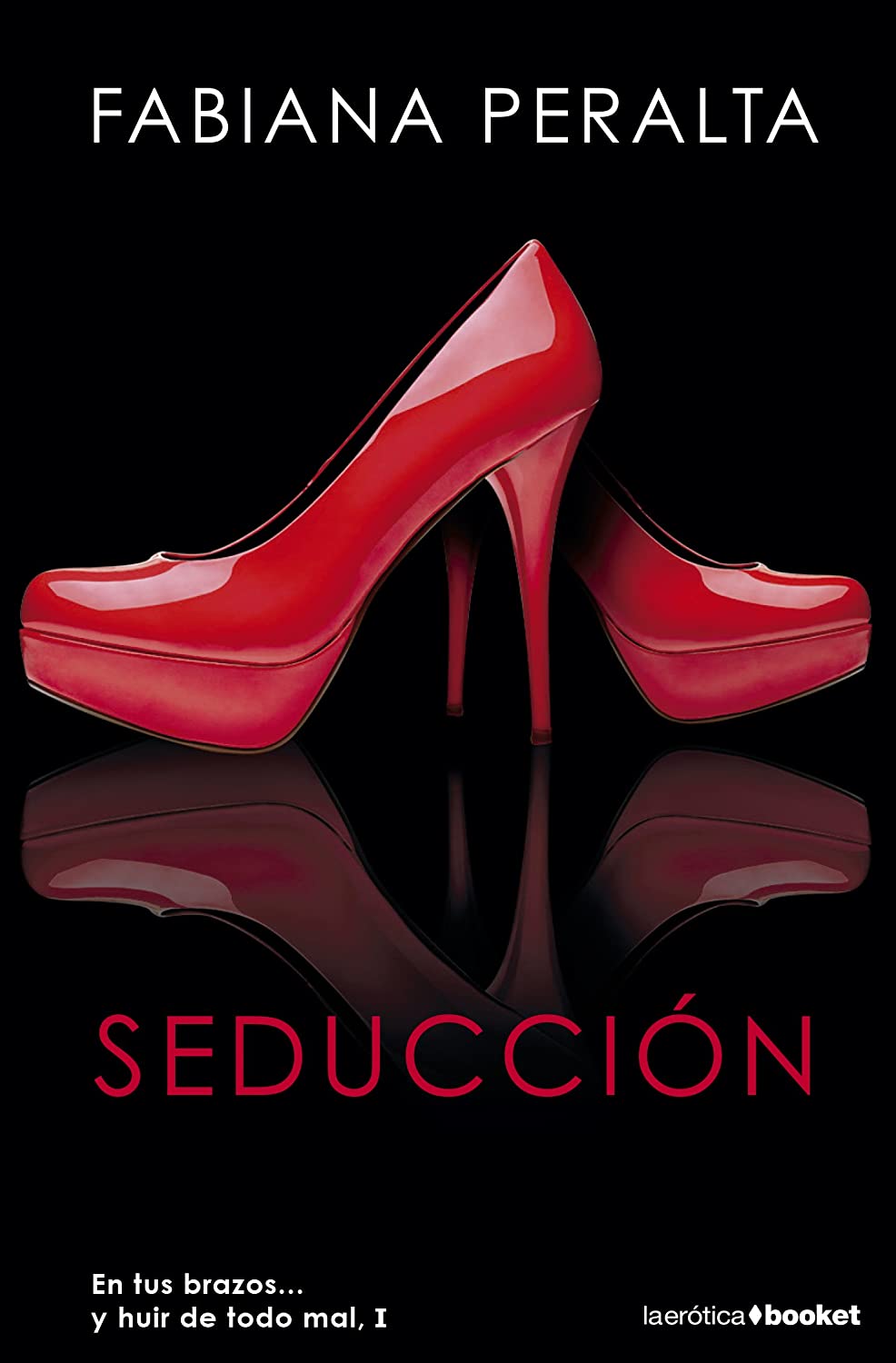 Seducci&oacute;n: En tus brazos... y huir de todo mal I (La Er&oacute;tica) (Spanish Edition)