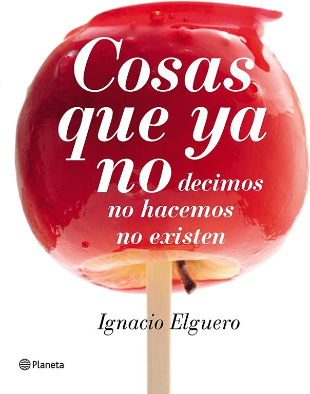 Cosas que ya no: decimos, no hacemos, no existen (No Ficci&oacute;n) (Spanish Edition)