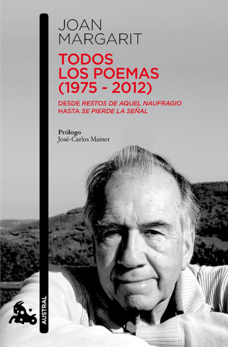 Todos los poemas (1975-2012) : desde Restos de aquel naufragio hasta Se pierde la señal.