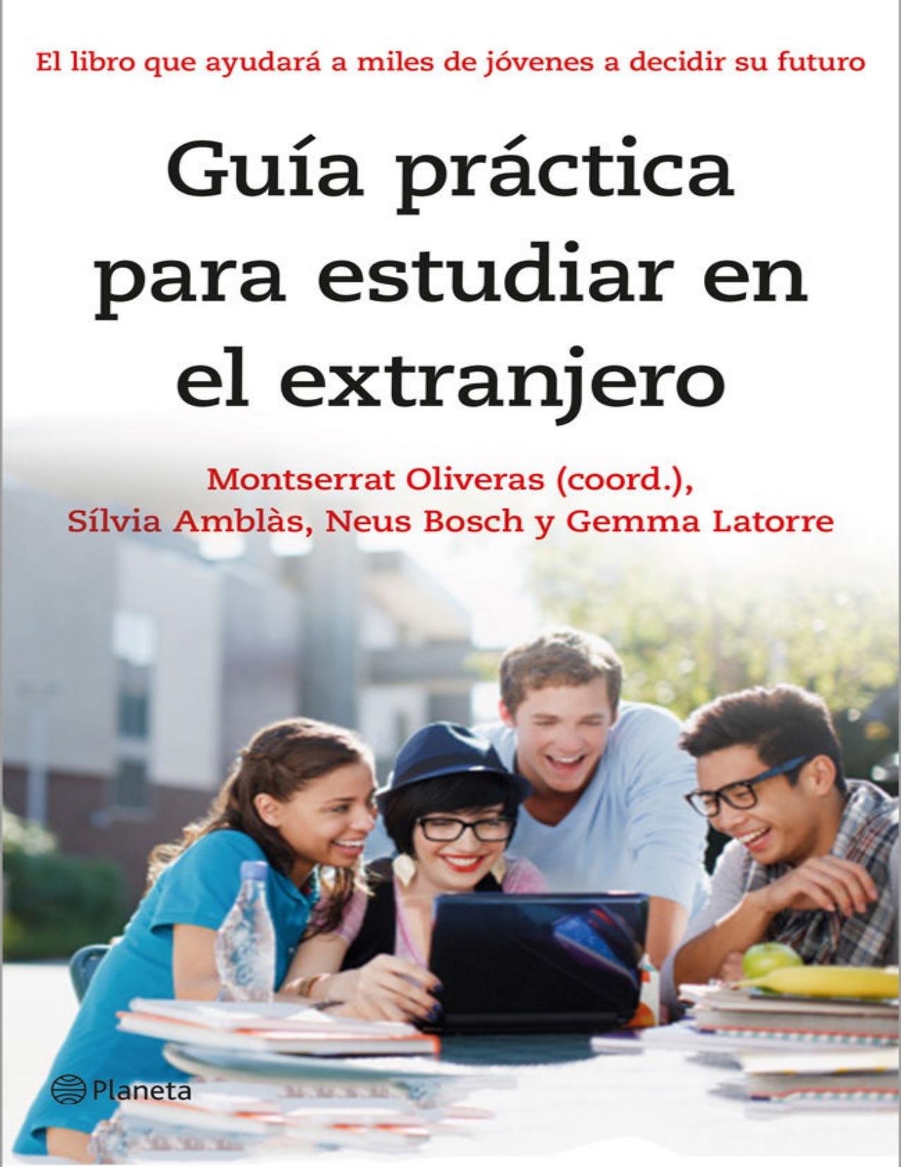 Guía práctica para estudiar en el extranjero : el libro que ayudará a miles de jóvenes a decidir su futuro