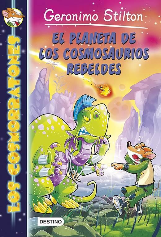 El planeta de los cosmosaurios rebeldes: Cosmorratones 5 (Geronimo Stilton) (Spanish Edition)