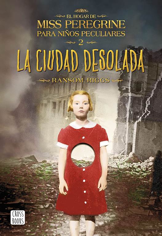 La ciudad desolada: El hogar de Miss Peregrine para ni&ntilde;os peculiares 2 (Crossbooks) (Spanish Edition)