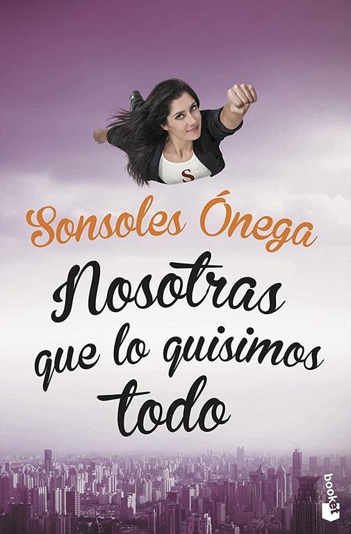 Nosotras que lo quisimos todo (Novela) (Spanish Edition)