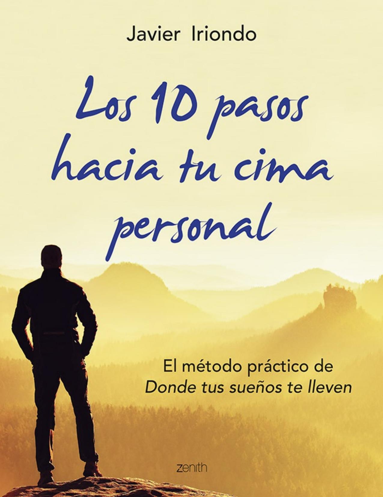 Los 10 pasos hacia tu cima personal : El método práctico de Donde tus sueños te lleven