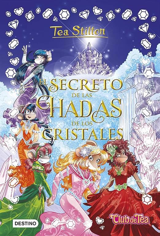 El secreto de las hadas de los cristales (Tea Stilton) (Spanish Edition)