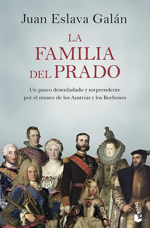 La familia del Prado: Un paseo desenfadado y sorprendente por el museo de los Austrias y los Borbones (Divulgaci&oacute;n) (Spanish Edition)