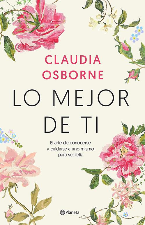 Lo mejor de ti: El arte de conocerse y cuidarse a uno mismo para ser feliz (Pr&aacute;cticos) (Spanish Edition)