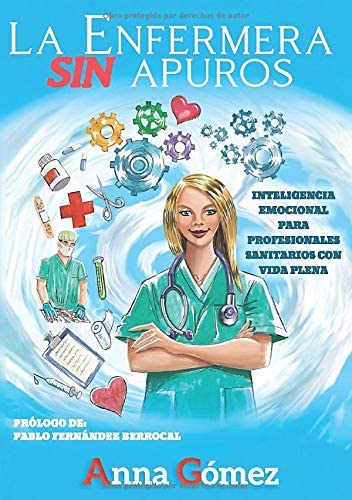 La enfermera sin apuros: Inteligencia emocional para profesionales sanitarios con vida plena (Spanish Edition)