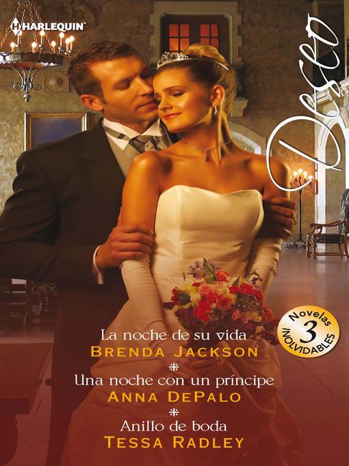 La noche de su vida--Una noche con un príncipe--Anillo de boda