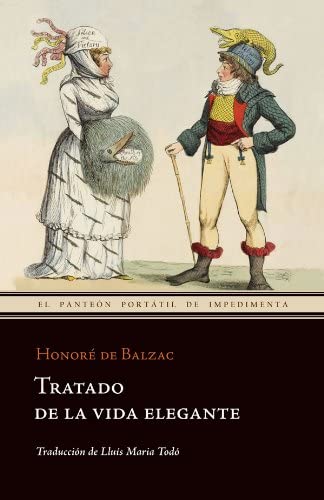 Tratado de la vida elegante (El Pante&oacute;n Port&aacute;til de Impedimenta) (Spanish Edition)