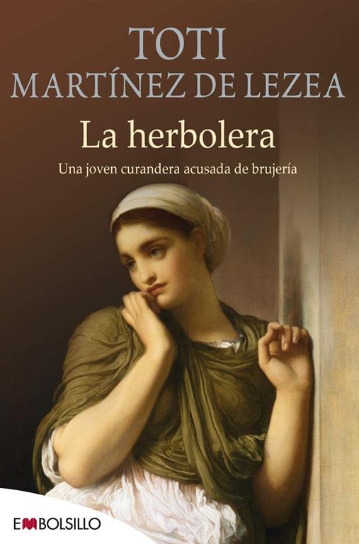 La herbolera: Una joven curandera acusada de brujer&iacute;a (EMBOLSILLO) (Spanish Edition)