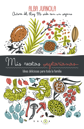 Mis recetas vegetarianas : ideas deliciosas para toda la familia