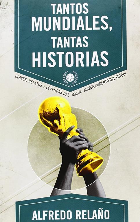 Tantos Mundiales, tantas historias (Corner (Roca Editorial)) (Spanish Edition)