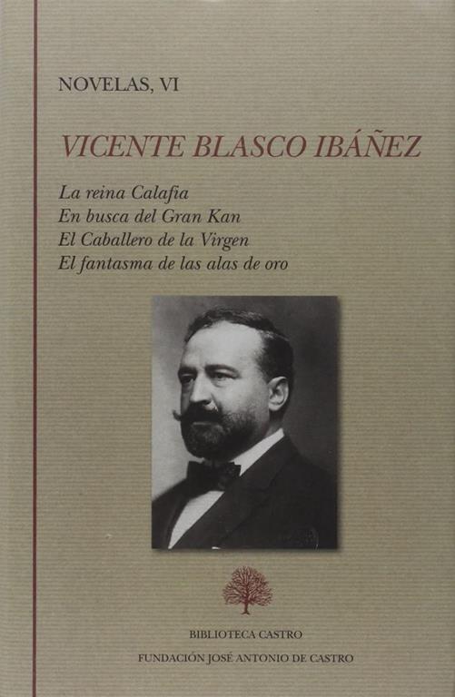 Novelas: La reina Calafia. En busca del Gran Kan. El Caballero de la Virgen. El fantasma de las alas de or (Spanish Edition)