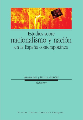 Estudios Sobre Nacionalismo y Nacion En La Espana Contemporanea