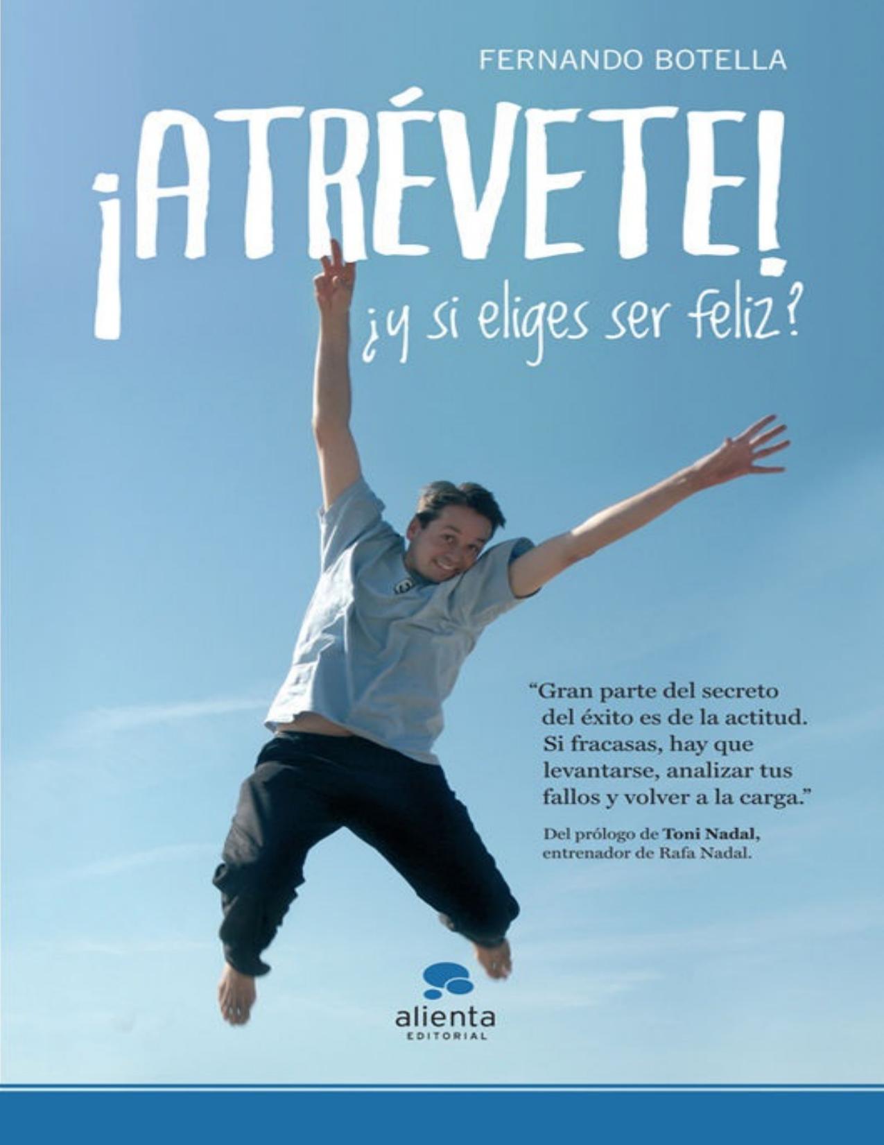 ¡Atrévete!: ¿Y si eliges ser feliz? (Spanish Edition)