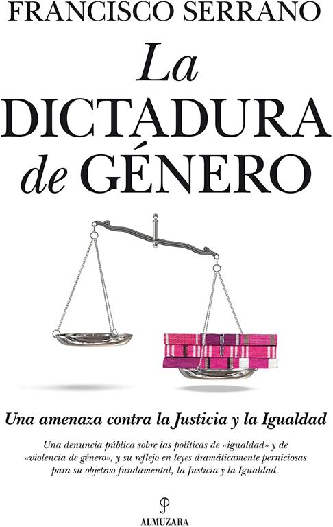 La dictadura de g&eacute;nero: Una amenaza contra la Justicia y la Igualdad (Sociedad actual) (Spanish Edition)