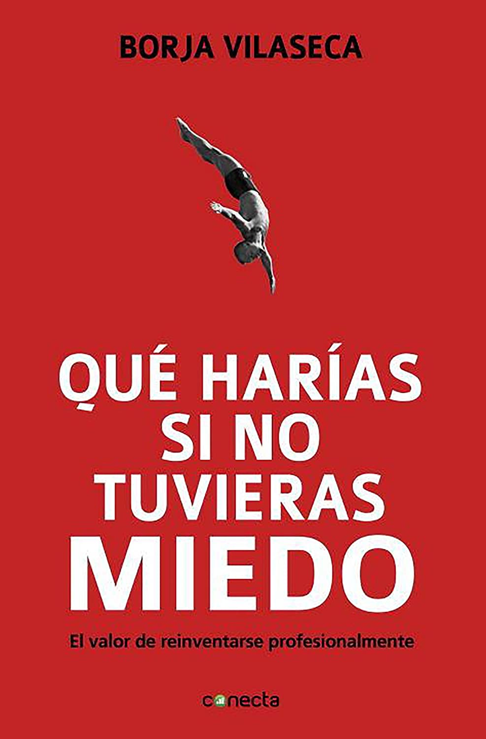 Qu&eacute; har&iacute;as si no tuvieras miedo / What Would You Do If You Weren't Afraid? (Conecta) (Spanish Edition)