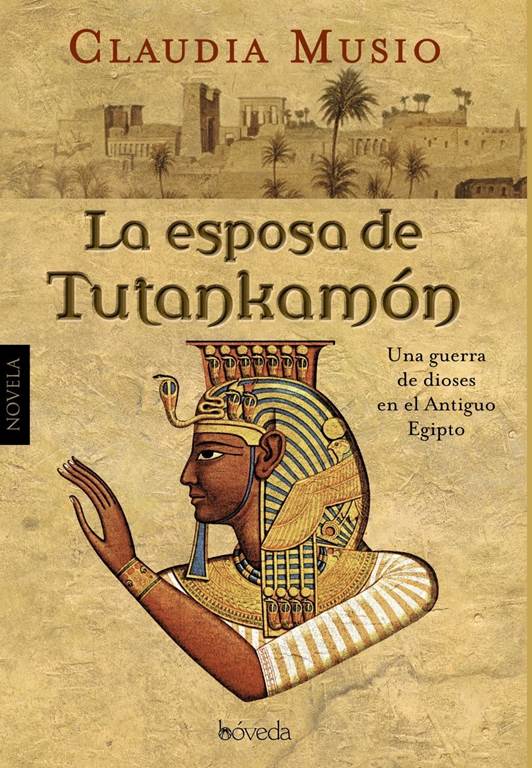 La esposa de Tutankam&oacute;n (Spanish Edition)