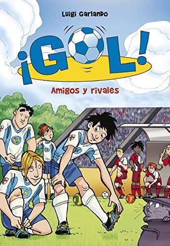 Amigos y rivales (Serie &iexcl;Gol! 23) (Spanish Edition)