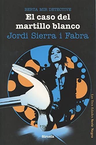 El caso del martillo blanco. Berta Mir detective (Las Tres Edades / Serie Negra) (Spanish Edition)