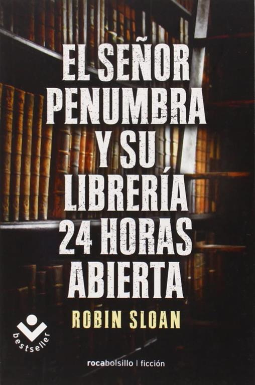 El Sr. Penumbra y su librer&iacute;a 24 horas abierta (Rocabolsillo Ficcion) (Spanish Edition)