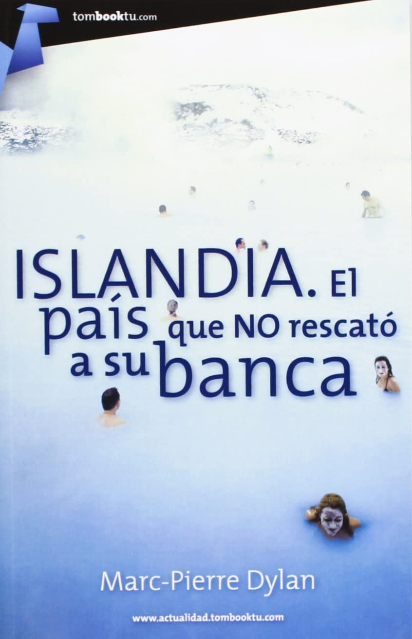 Islandia: El pa&iacute;s que no rescat&oacute; a su banca (Tombooktu Actualidad) (Spanish Edition)