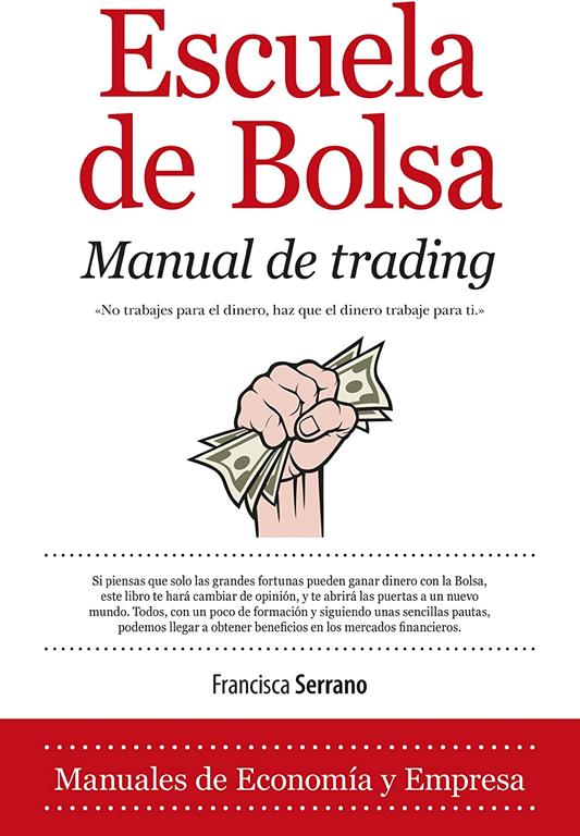 Escuela de Bolsa. Manual de trading: Como ganar 2000 d&oacute;lares al mes en dos horas de trabajo al d&iacute;a (Econom&iacute;a) (Spanish Edition)