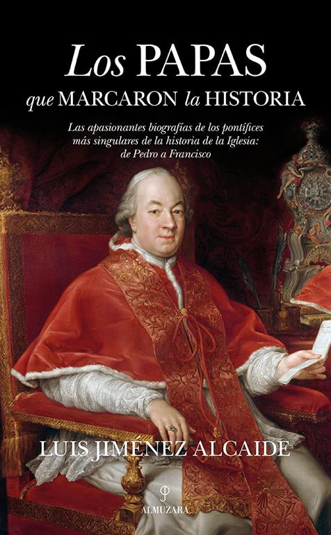 Los papas que marcaron la historia: Las apasionantes biograf&iacute;as de los pont&iacute;fices m&aacute;s singulares de la historia de la Iglesia: de Pedro (Spanish Edition)