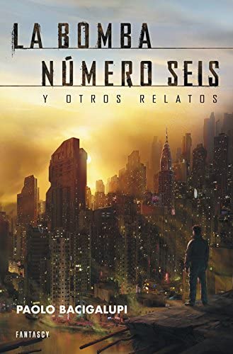 La bomba n&uacute;mero seis y otros relatos (Fantascy) (Spanish Edition)