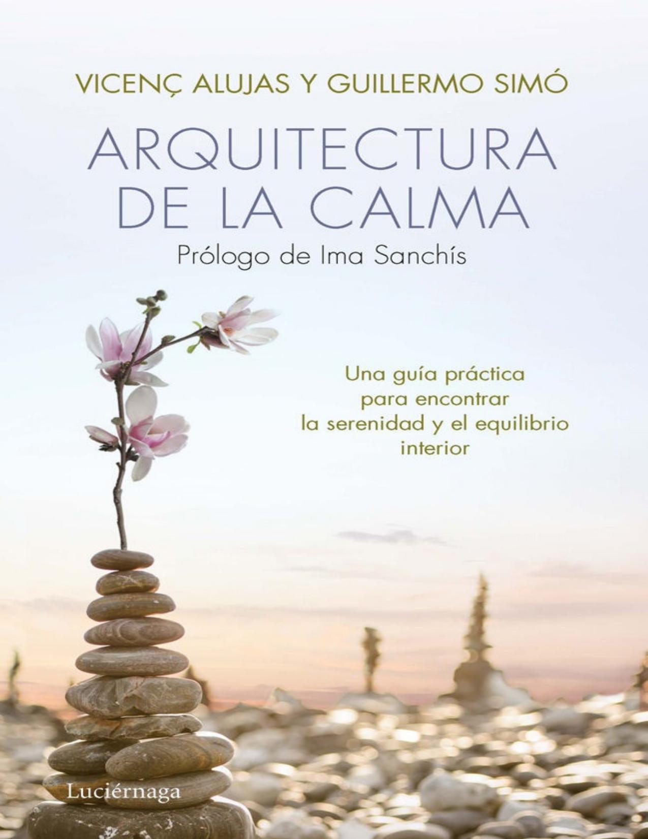Arquitectura de la calma: Una guía práctica para encontrar la serenidad y el equilibrio interior. (Spanish Edition)