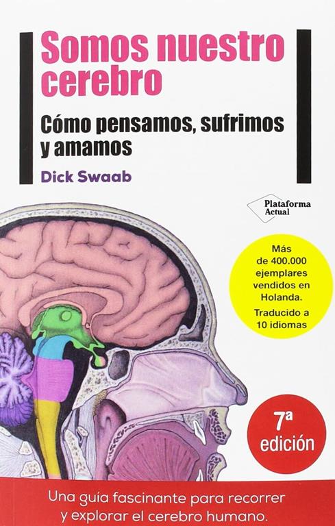 Somos nuestro cerebro: C&oacute;mo pensamos, sufrimos y amamos (Plataforma actual) (Spanish Edition)