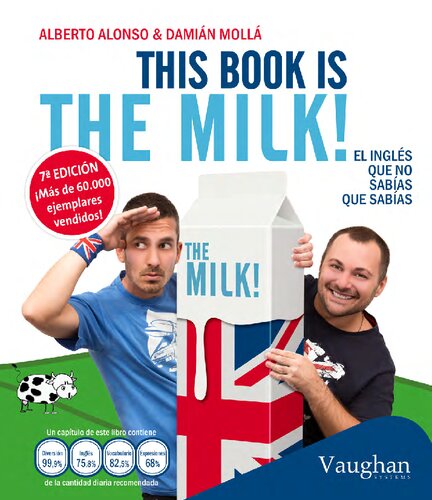 This book is the milk!: El ingl&eacute;s que no sab&iacute;as que sab&iacute;as (English and Spanish Edition)