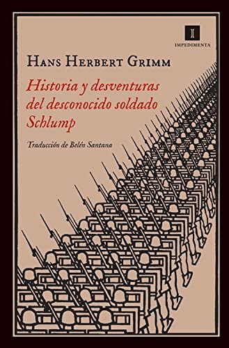 Historia y desventuras del desconocido soldado Schlump (Impedimenta) (Spanish Edition)