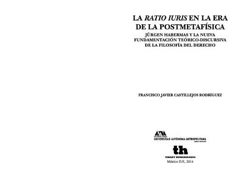 La ratio iuris en la era de la postmetafísica : Jürgen Habermas y la nueva fundamentación teórico-discursiva de la filosofía del derecho