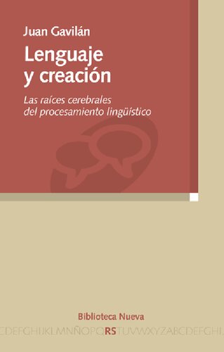 Lenguaje y creación : las raíces cerebrales del procesamiento lingüístico