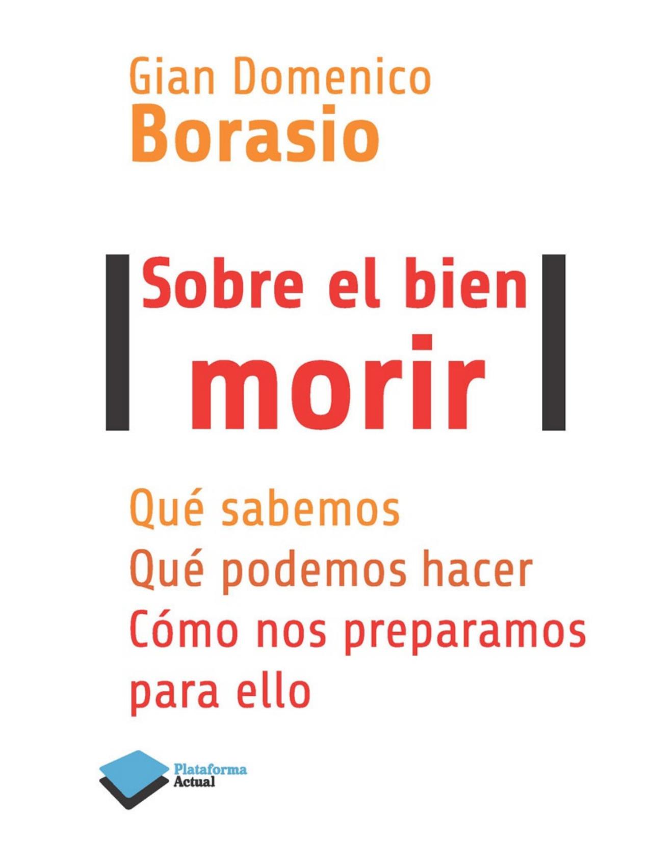 Sobre el bien morir : qué sabemos, qué podemos hacer, cómo nos preparamos para ello