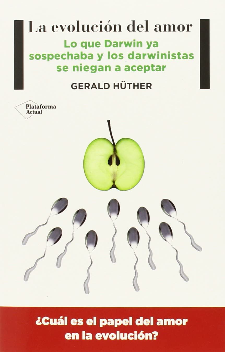 La evoluci&oacute;n del amor: Lo que Darwin ya sospechaba y los darwinistas se niegan a aceptar (Spanish Edition)