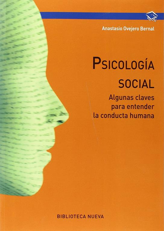 Psicolog&iacute;a social: Algunas claves para entender la conducta humana (PSICOLOGIA UNIVERSIDAD) (Spanish Edition)