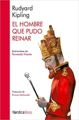 El hombre que pudo reinar (Ilustrados) (Spanish Edition)