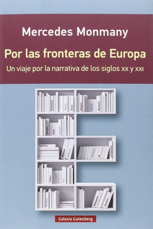 Por las fronteras de Europa- r&uacute;stica: Un viaje por la narrativa de los siglos XX y XXI (Spanish Edition)